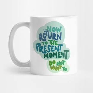 Return to the present moment Mug